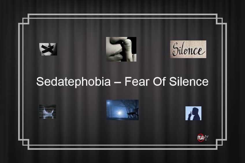 Sedatephobia Fear of Silence